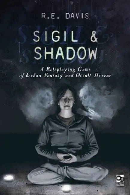 Sigil & Shadow: A Roleplaying Game of Urban Fantasy and Occult Horror by R. E. Davis