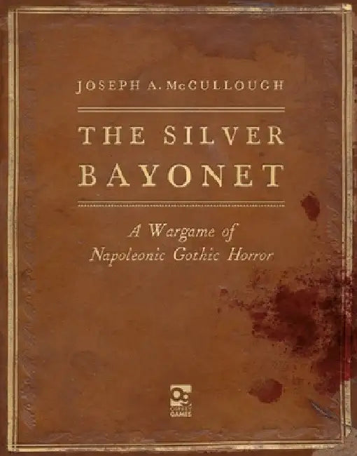 The Silver Bayonet: A Wargame of Napoleonic Gothic Horror by Joseph A. McCullough