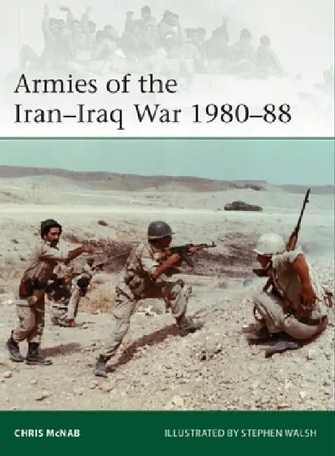 Armies of the Iran-Iraq War 1980-88 by David Campbell