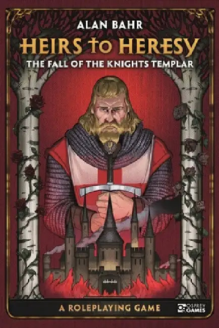 Thirty by Fire: A Knights Templar Roleplaying Game by Alan Bahr