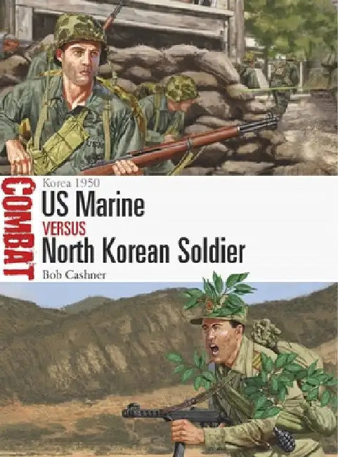 US Marine Vs North Korean Soldier: Korea 1950 by Bob Cashner