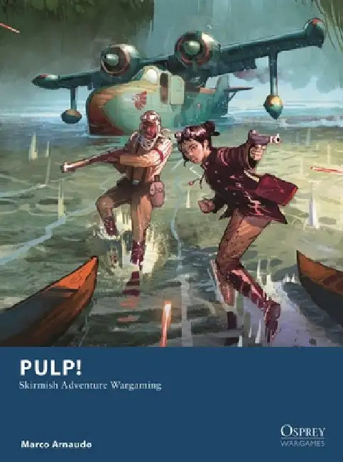 Pulp!: Skirmish Adventure Wargaming by Marco Arnaudo