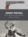 Soviet Pistols: Tokarev, Makarov, Stechkin and Others by Leroy Thompson