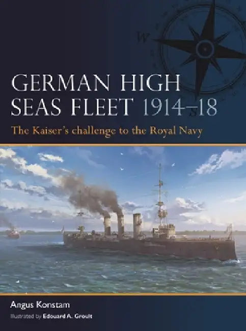 German High Seas Fleet 1914-18: The Kaiser's Challenge to the Royal Navy by Angus Konstam