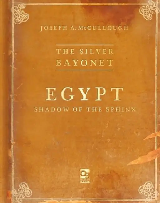 The Silver Bayonet: Egypt: Shadow of the Sphinx by Joseph A. McCullough