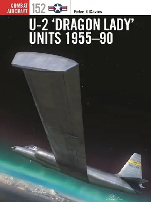 U-2 'Dragon Lady' Units 1955-90 by Peter E. Davies
