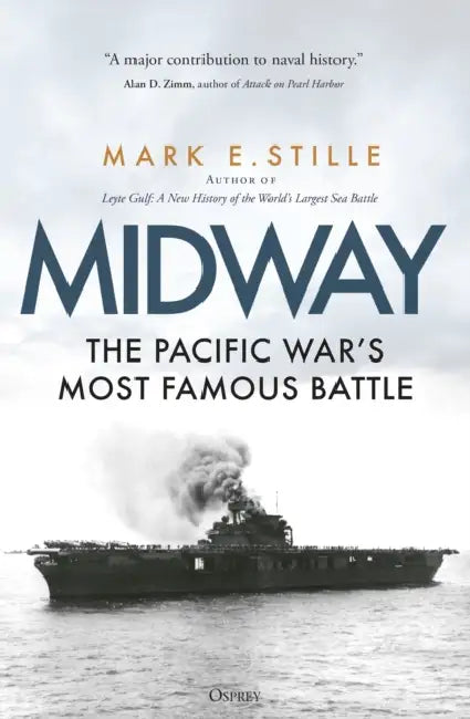 Midway: The Pacific War's Most Famous Battle by Mark Stille