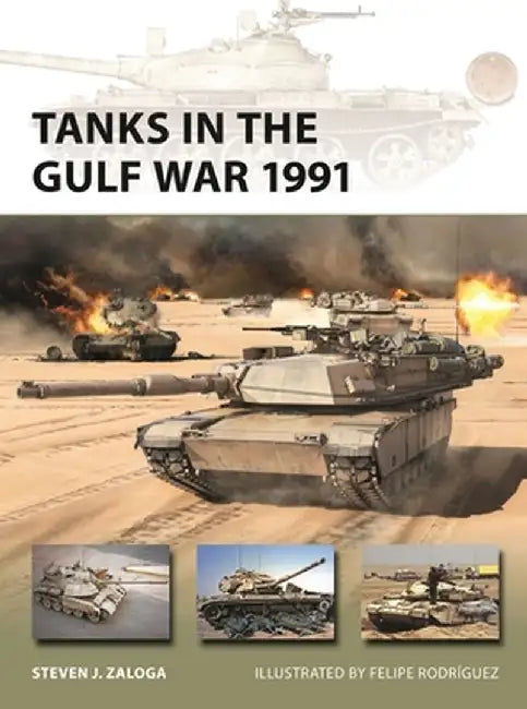 Tanks in the Gulf War 1991 by Steven J. Zaloga