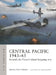 Central Pacific 1943-45: Seventh Air Force's Island-Hopping War by Brian Lane Herder
