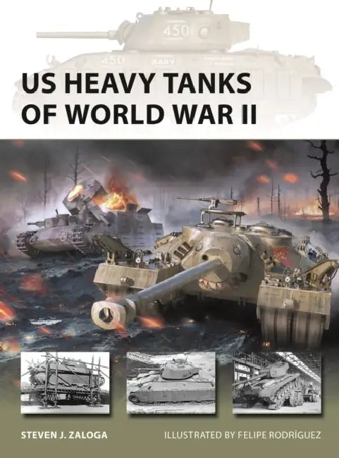 Us Heavy Tanks of World War II by Steven J. Zaloga, Felipe Rodríguez