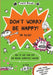Dont Worry Be Happy Or Else by Francoize Boucher