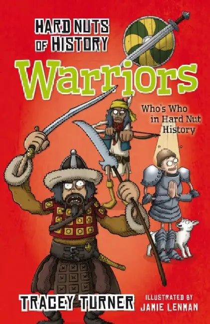 Hard Nuts of History: Warriors by Tracey Turner