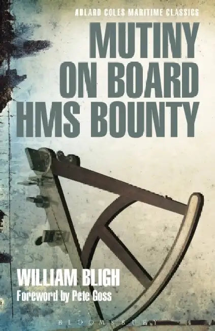 Mutiny on Board HMS Bounty by William Bligh