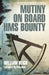 Mutiny on Board HMS Bounty by William Bligh