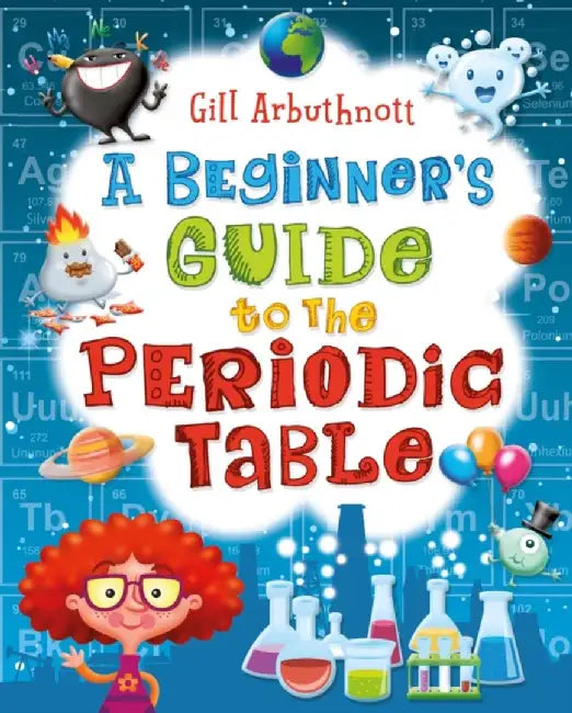 A Beginner's Guide to the Periodic Table by Gill (Author) Arbuthnott