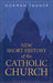 New Short History of the Catholic Church by Norman Tanner