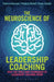 The Neuroscience of Leadership Coaching: Why the Tools and Techniques of Leadership Coaching Work by Patricia Bossons