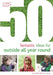 50 Fantastic Ideas for Outside All Year Round by Dr Alistair Bryce-Clegg
