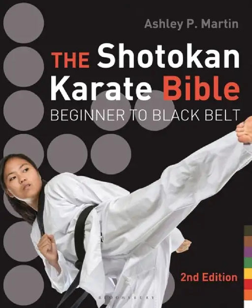 The Shotokan Karate Bible 2nd edition by Ashley P. Martin