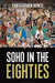Soho in the Eighties by Christopher Howse