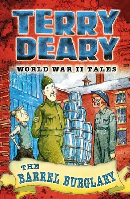 World War II Tales: The Barrel Burglary by Terry Deary