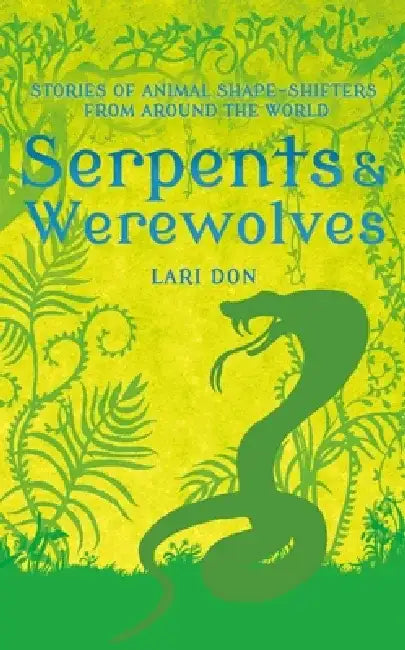 Serpents and Werewolves by Lari Don