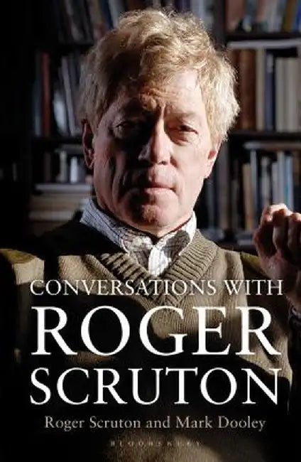 Conversations with Roger Scruton by Mark Dooley