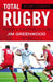 Rugby Classics: Total Rugby: Fifteen-A-Side Rugby for Player and Coach by Jim Greenwood