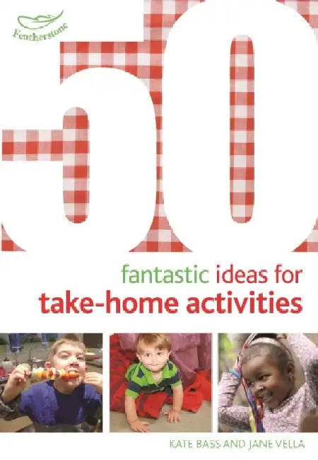 50 Fantastic Ideas for Take-Home Activities by Patricia Marchak
