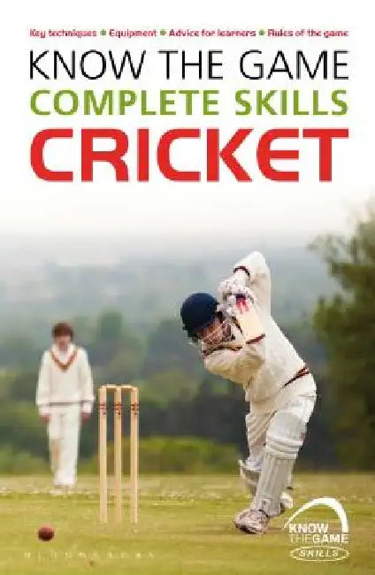 Know the Game: Complete Skills: Cricket by Luke Sellers