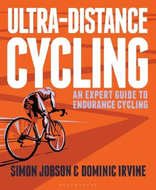 Ultra-Distance Cycling: An Expert Guide to Endurance Cycling by Simon Jobson