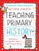Bloomsbury Curriculum Basics: Teaching Primary History by Matthew Howorth