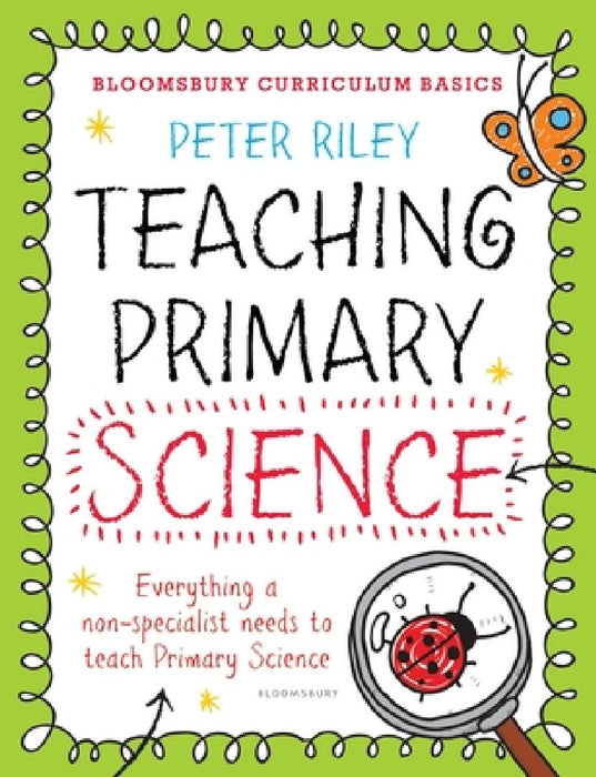 Bloomsbury Curriculum Basics: Teaching Primary Science