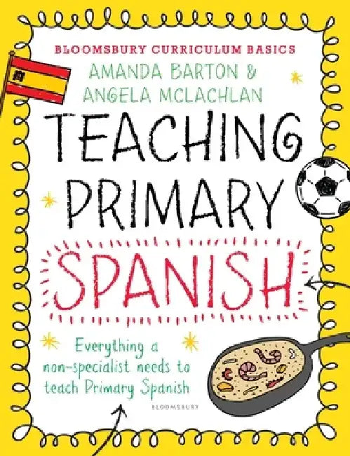 Bloomsbury Curriculum Basics: Teaching Primary Spanish by Dr. Amanda Barton