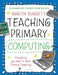 Bloomsbury Curriculum Basics: Teaching Primary Computing by Martin Burrett