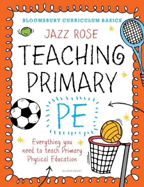 Bloomsbury Curriculum Basics: Teaching Primary PE by Jazz Rose