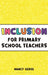 Inclusion for Primary School Teachers by Nancy Gedge