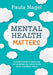 Mental Health Matters by Paula Nagel