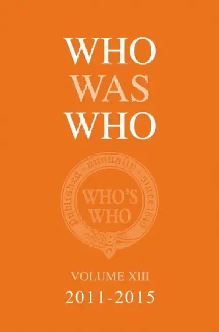 Who Was Who Volume XIII (2011-2015)