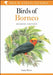 Birds of Borneo by Joanna (Independent Consultant in Medical and Surgical Coordination in Conflict Environments, USA) Kotcher Fuller