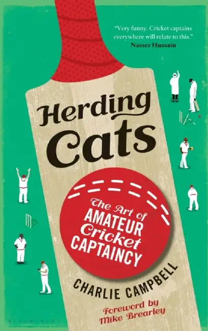 Herding Cats: The Art of Amateur Cricket Captaincy by Charlie Campbell