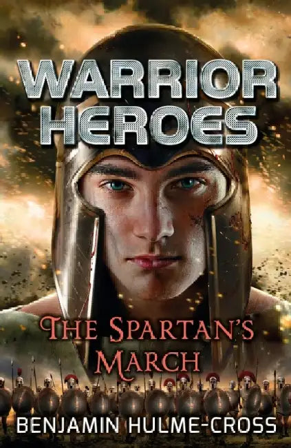 Warrior Heroes: The Spartan's March by Benjamin Hulme-Cross