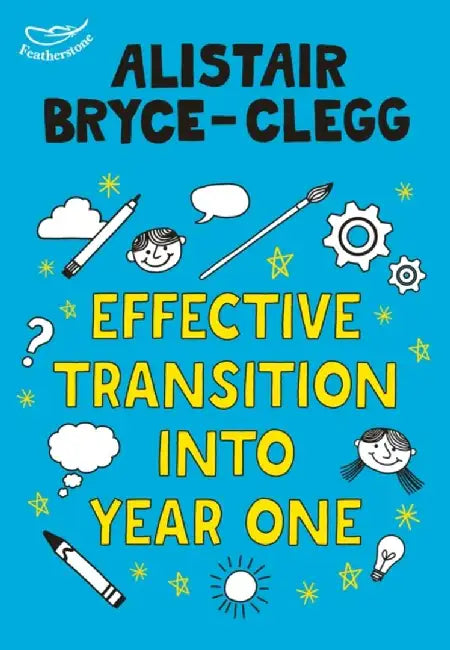 Effective Transition into Year One by Alistair Bryce-Clegg