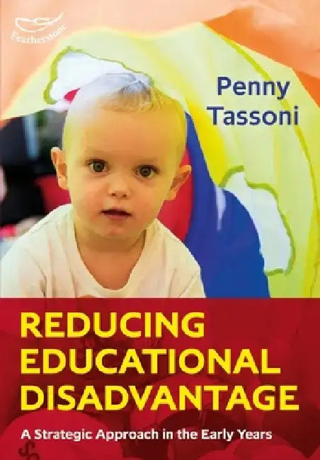 Reducing Educational Disadvantage: A Strategic Approach in the Early Years by Penny Tassoni