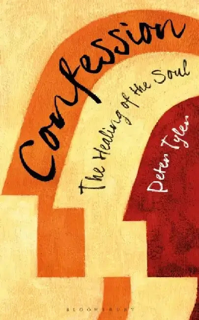 Confession by Dr Peter (St Mary's University College, Twickenham, UK) Tyler