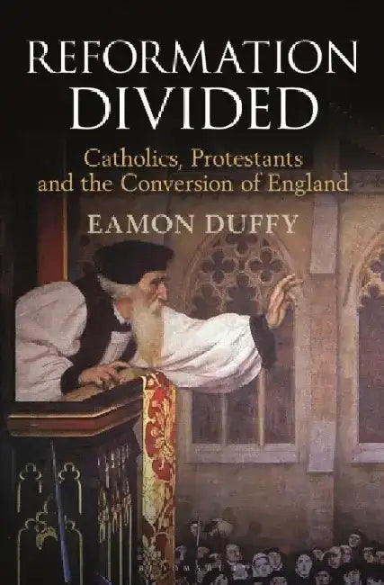 Reformation Divided by Professor Eamon (University of Cambridge, UK) Duffy