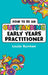 How to be an Outstanding Early Years Practitioner by Louise Burnham