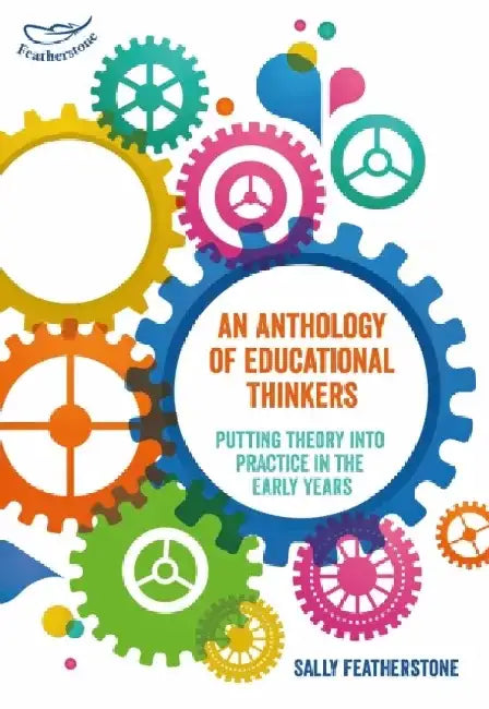 An Anthology of Educational Thinkers by Sally Featherstone