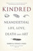 Kindred: 300,000 Years of Neanderthal Life and Afterlife by Sykes, Rebecca Wragg
