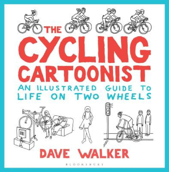 The Cycling Cartoonist: An Illustrated Guide to Life on Two Wheels